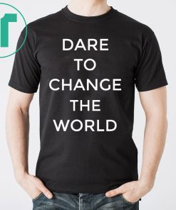 Dare To Change The World Hugh Jackman 2019 Tee Shirt