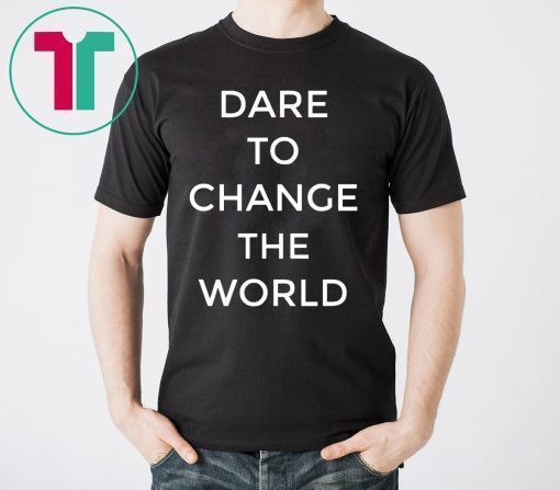 Dare To Change The World Hugh Jackman 2019 Tee Shirt