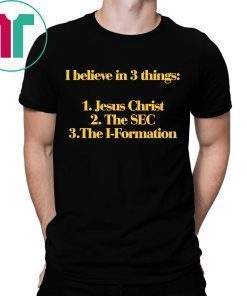 I Believe In 3 Things Jesus SEC I Formation T-Shirts