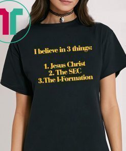 I Believe In 3 Things Jesus SEC I Formation T-Shirts