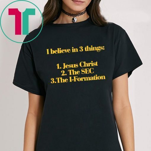 I Believe In 3 Things Jesus SEC I Formation T-Shirts