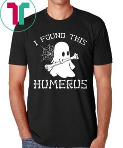 Halloween I Found This Humerus Ghost T-Shirt