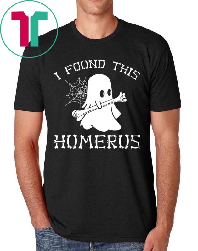 Halloween I Found This Humerus Ghost T-Shirt