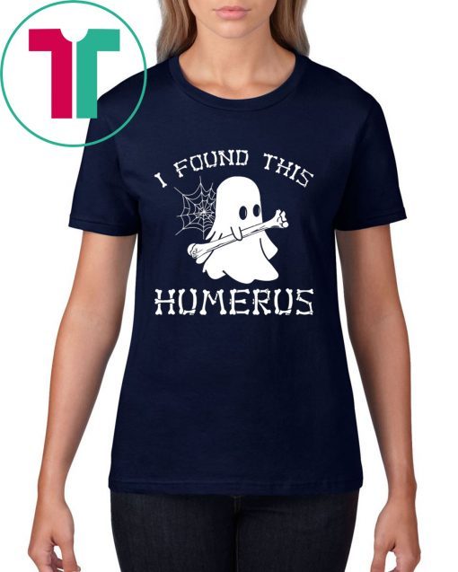 Halloween I Found This Humerus Ghost T-Shirt