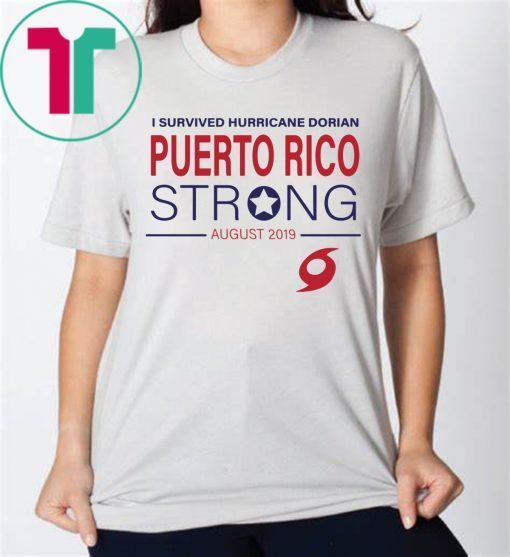 I Survived Hurricane Dorian Puerto Rico Strong Shirt