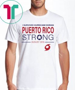 I Survived Hurricane Dorian Puerto Rico Strong Shirt