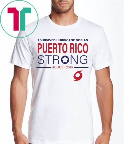 I Survived Hurricane Dorian Puerto Rico Strong Shirt