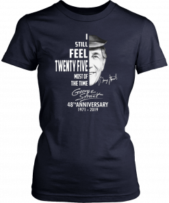 I still feel twenty five most of the time George Strait Offcial T-Shirt