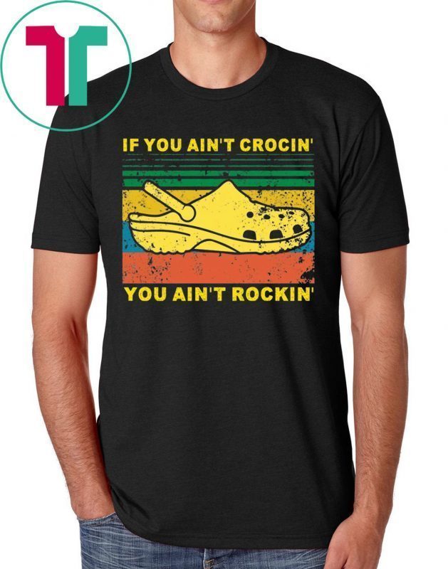 Vintage If You Aint Crocin You Aint Rockin Tee Shirt