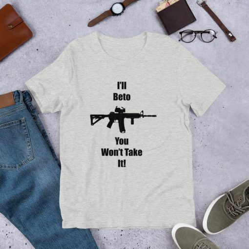 I'll Beto You Won't Take It! Beto O'Rourke Robert Francis T-Shirt