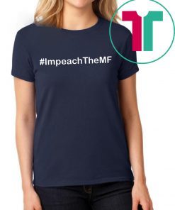 Impeach the MF Quote T-Shirt