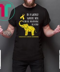 In World Where You Can Be Childhood Cancer Awareness T-Shirts