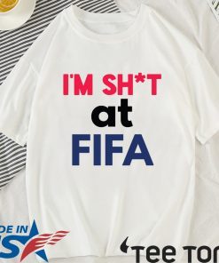 I’m Shit at FIFA T-Shirt for Mens Womens Kids