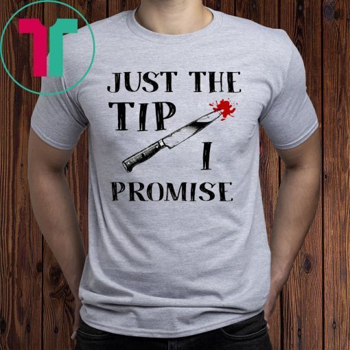 JUST THE TIP FUNNY KNIFE HALLOWEEN TEE SHIRT