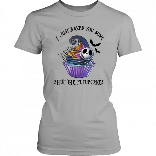 Jack skellington I just baked you some shut the fucupcakes halloween 2019 T-Shirt