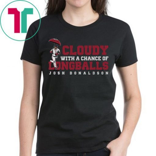 Josh Donaldson Tee Shirt Cloudy With Chance of Longballs T-Shirt