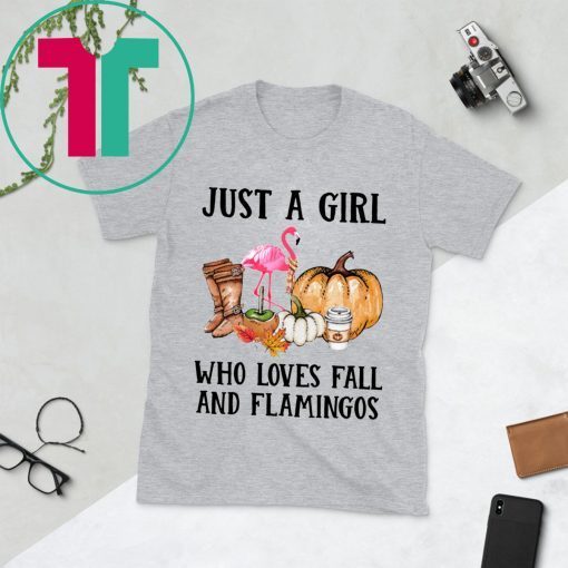 Just a girl who loves fall and Flamingos Tee Shirt