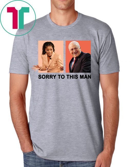 Keke Palmer Sorry To This Man Dick Cheney T-Shirts