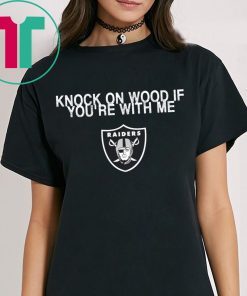 Knock On Wood If You’re With Me Raiders T-Shirts