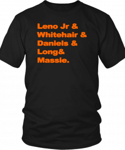 Leno Jr and Whitehair and Daniels and Long and Massie Tee Shirt