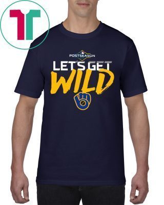 Let's Get Wild Milwaukee Brewers Unisex T-Shirt