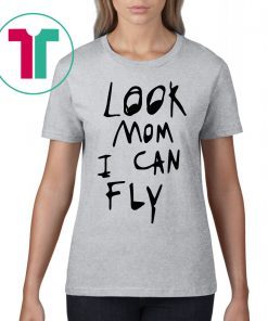 Look Mom I Can Fly Gifts Shirt