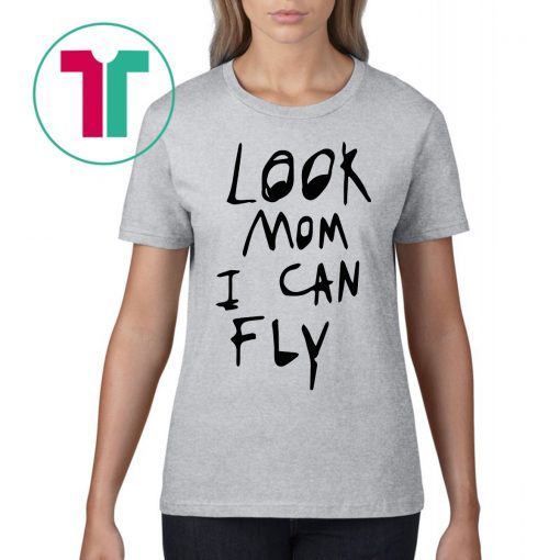 Look Mom I Can Fly Gifts Shirt