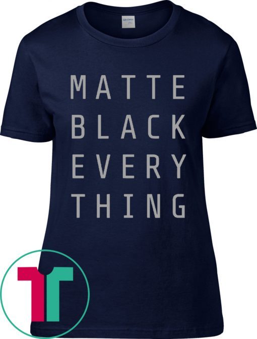 MATTE BLACK EVERY THING T-SHIRT