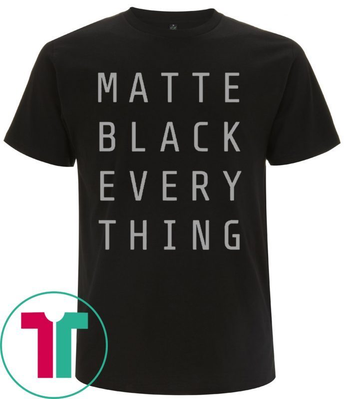 MATTE BLACK EVERY THING T-SHIRT