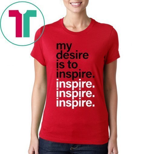 OFFICIAL MY DESIRE IS TO INSPIRE INSPIRE T-SHIRT