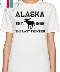 Moose Alaska Est 1959 The Last Frontier T-Shirt