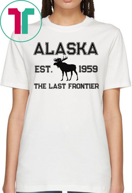 Moose Alaska Est 1959 The Last Frontier T-Shirt