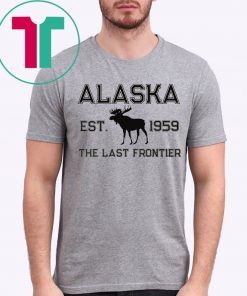 Moose Alaska Est 1959 The Last Frontier T-Shirt