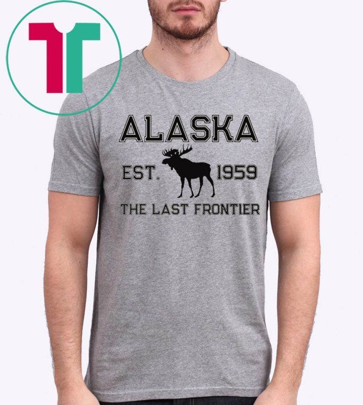 Moose Alaska Est 1959 The Last Frontier T-Shirt