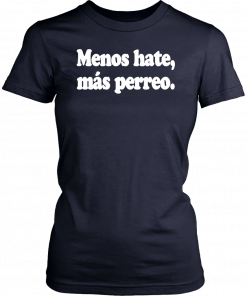 Menos Hate Mas Perreo Unisex T-Shirt