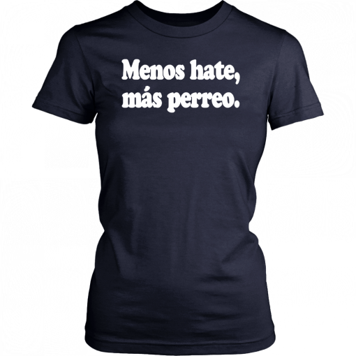 Menos Hate Mas Perreo Unisex T-Shirt