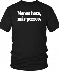 Menos Hate Mas Perreo Unisex T-Shirt