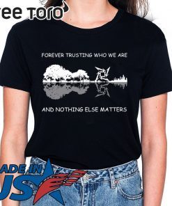 Metallica guitar Forever trusting who we are and nothing else matters tee shirt