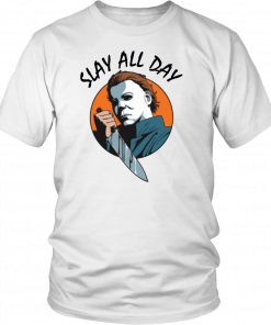 Michael Myers Slay All Day Offcial Tee Shirt