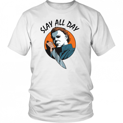 Michael Myers Slay All Day Offcial Tee Shirt