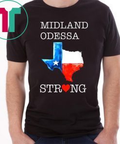 Midland Odessa Strong Lover Texas Forever Tee Shirt
