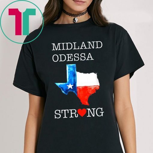 Midland Odessa Strong Lover Texas Forever Tee Shirt