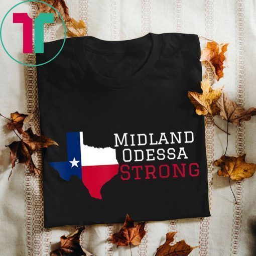 Midland Odessa Strong Shirt for Mens Womens Kids