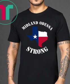 Midland Odessa Strong Shirts
