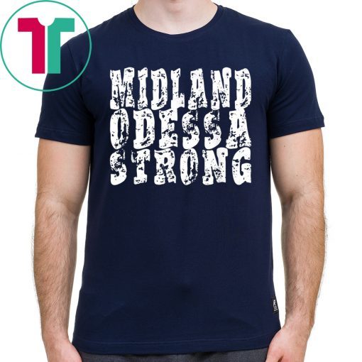 West Texas Strong Midland Odessa Strong Tee Shirt