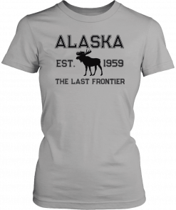 Moose Alaska est 1959 The Last frontier Unisex T-Shirt