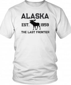 Moose Alaska est 1959 The Last frontier Unisex T-Shirt