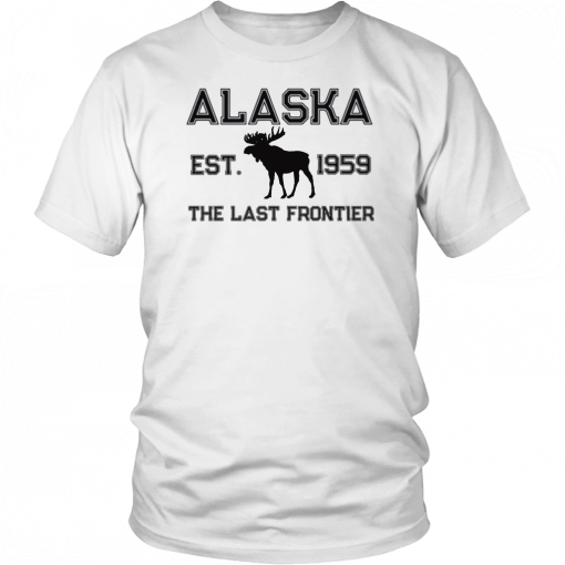 Moose Alaska est 1959 The Last frontier Unisex T-Shirt