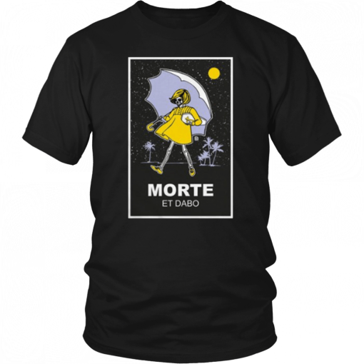 Morte et dabo salty Tee Shirt