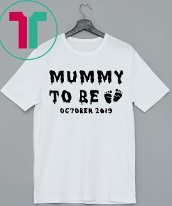 Halloween Mummy To Be October 2019 Tee Shirt